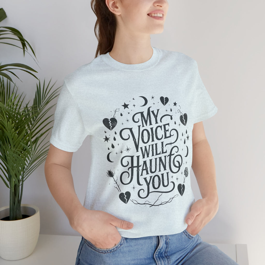 “My Voice Will Haunt You” Jersey Unisex T-Shirt