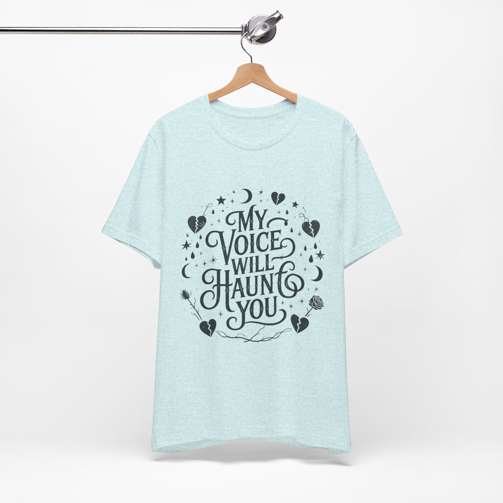 “My Voice Will Haunt You” Jersey Unisex T-Shirt