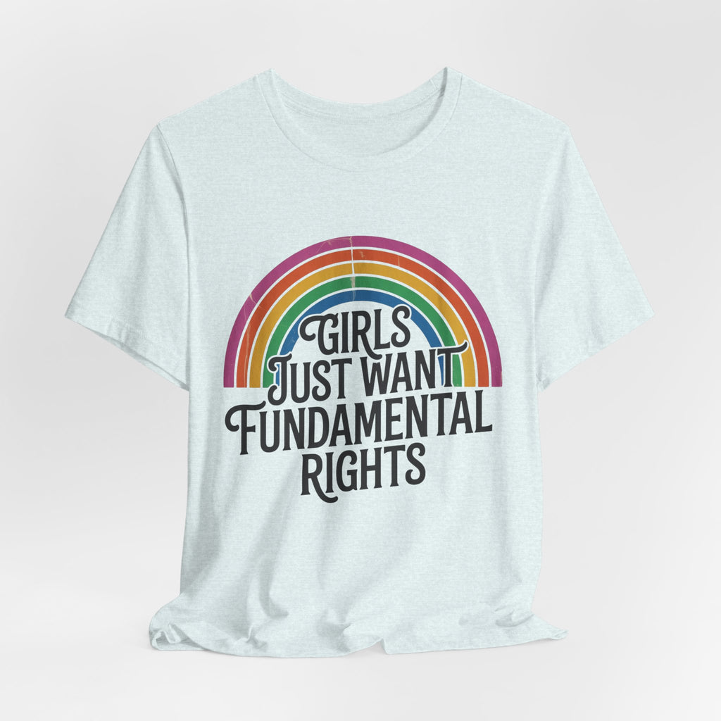 “Girls Just Want Fundamental Rights” Tee — Feminist Rainbow Graphic T-Shirt