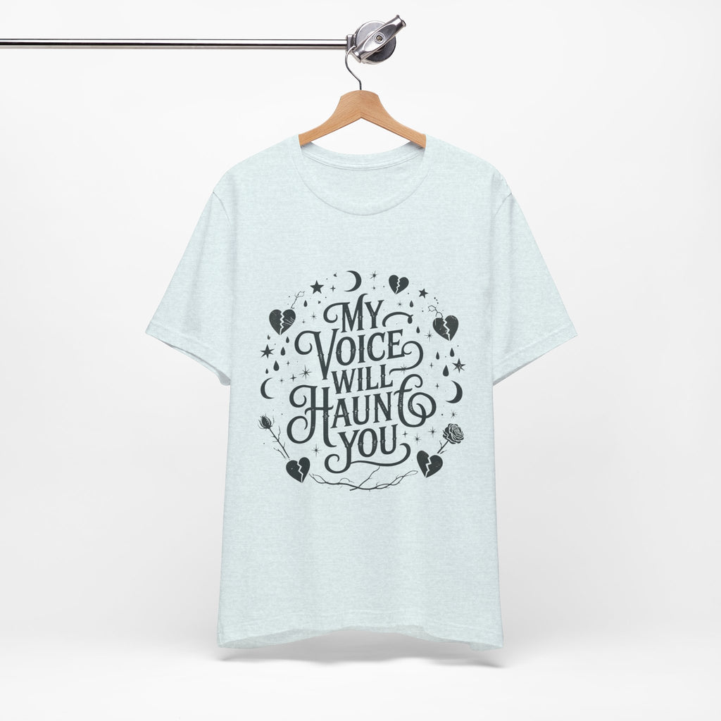 “My Voice Will Haunt You” Jersey Unisex T-Shirt