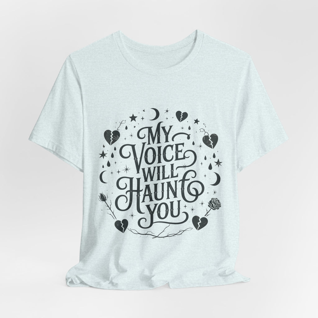 “My Voice Will Haunt You” Jersey Unisex T-Shirt