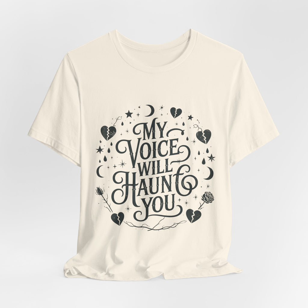 “My Voice Will Haunt You” Jersey Unisex T-Shirt