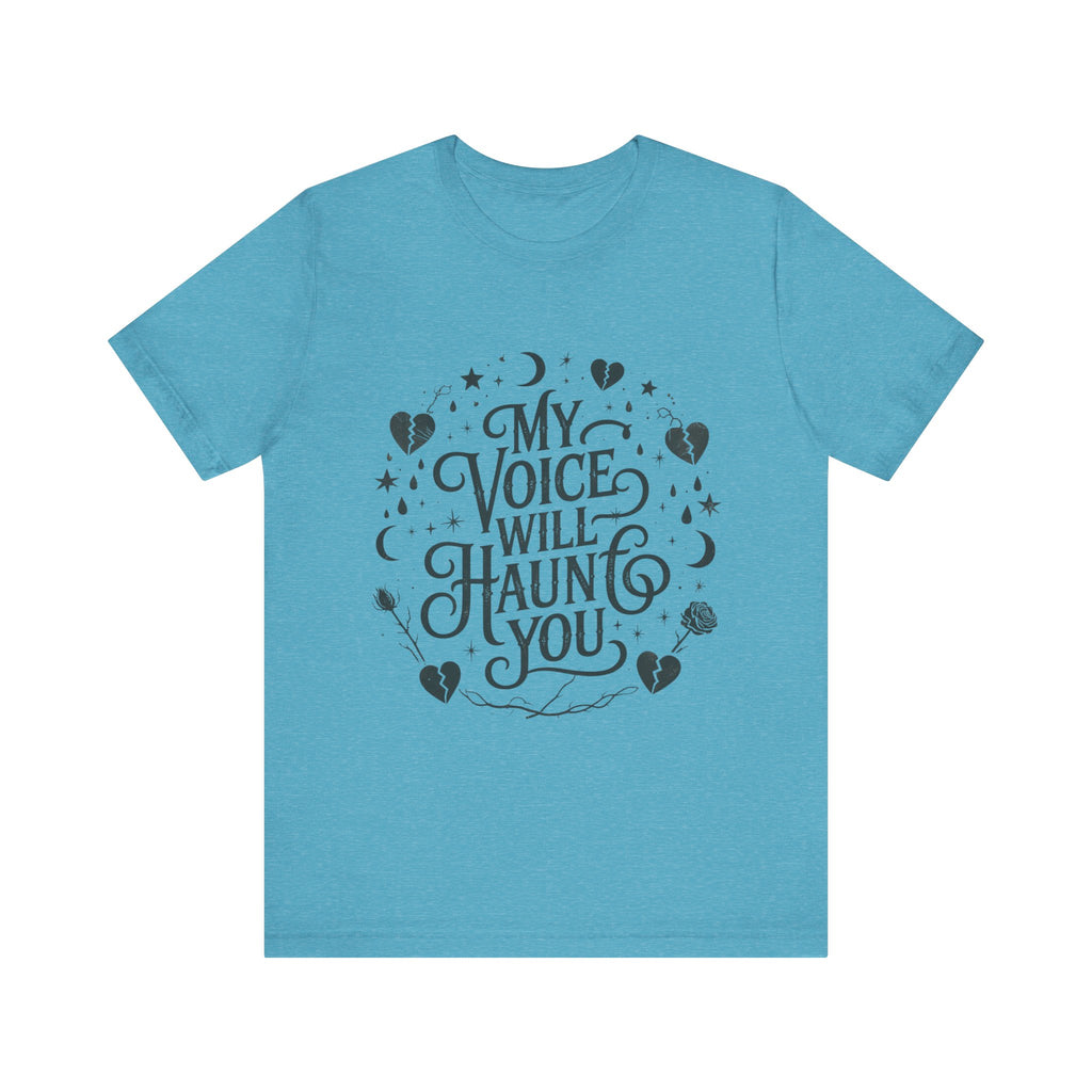 “My Voice Will Haunt You” Jersey Unisex T-Shirt