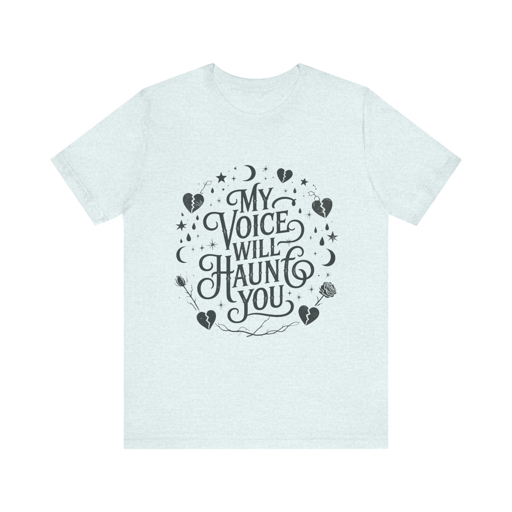 “My Voice Will Haunt You” Jersey Unisex T-Shirt