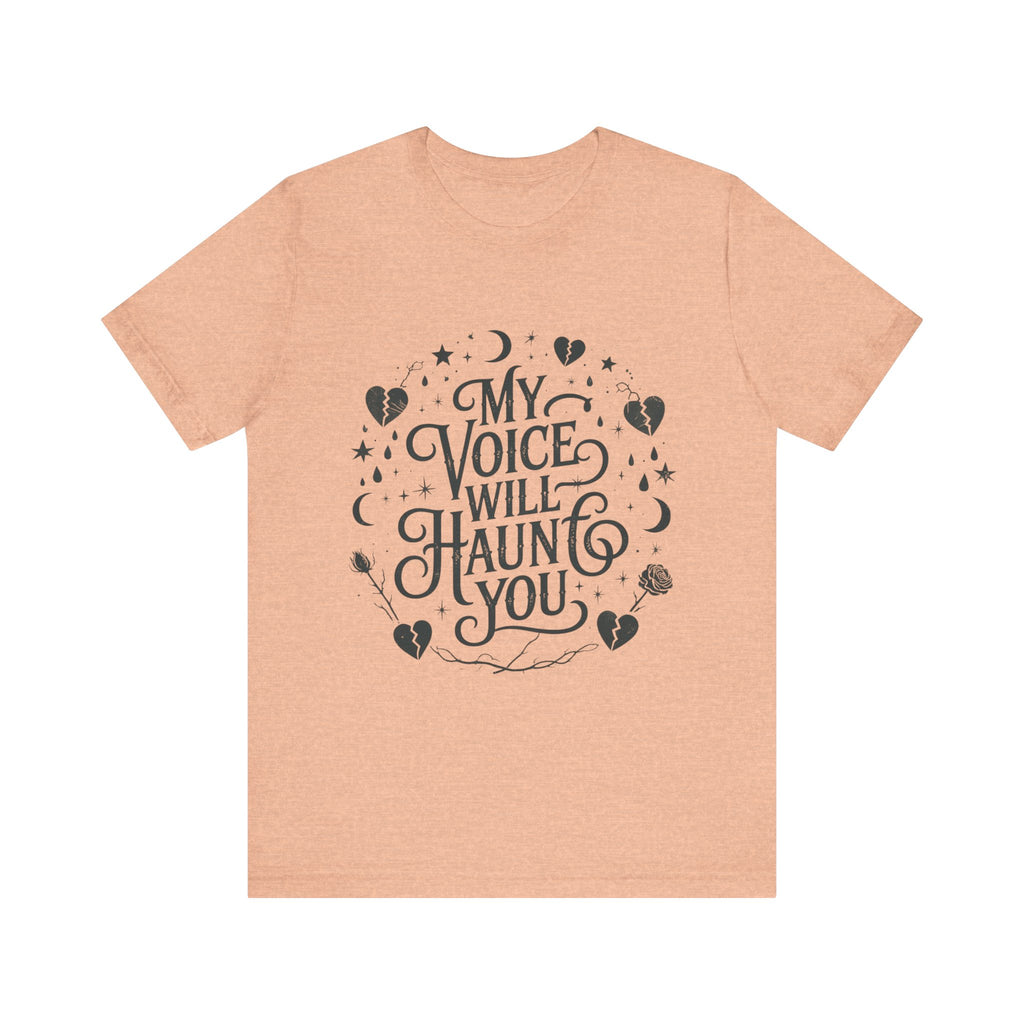 “My Voice Will Haunt You” Jersey Unisex T-Shirt