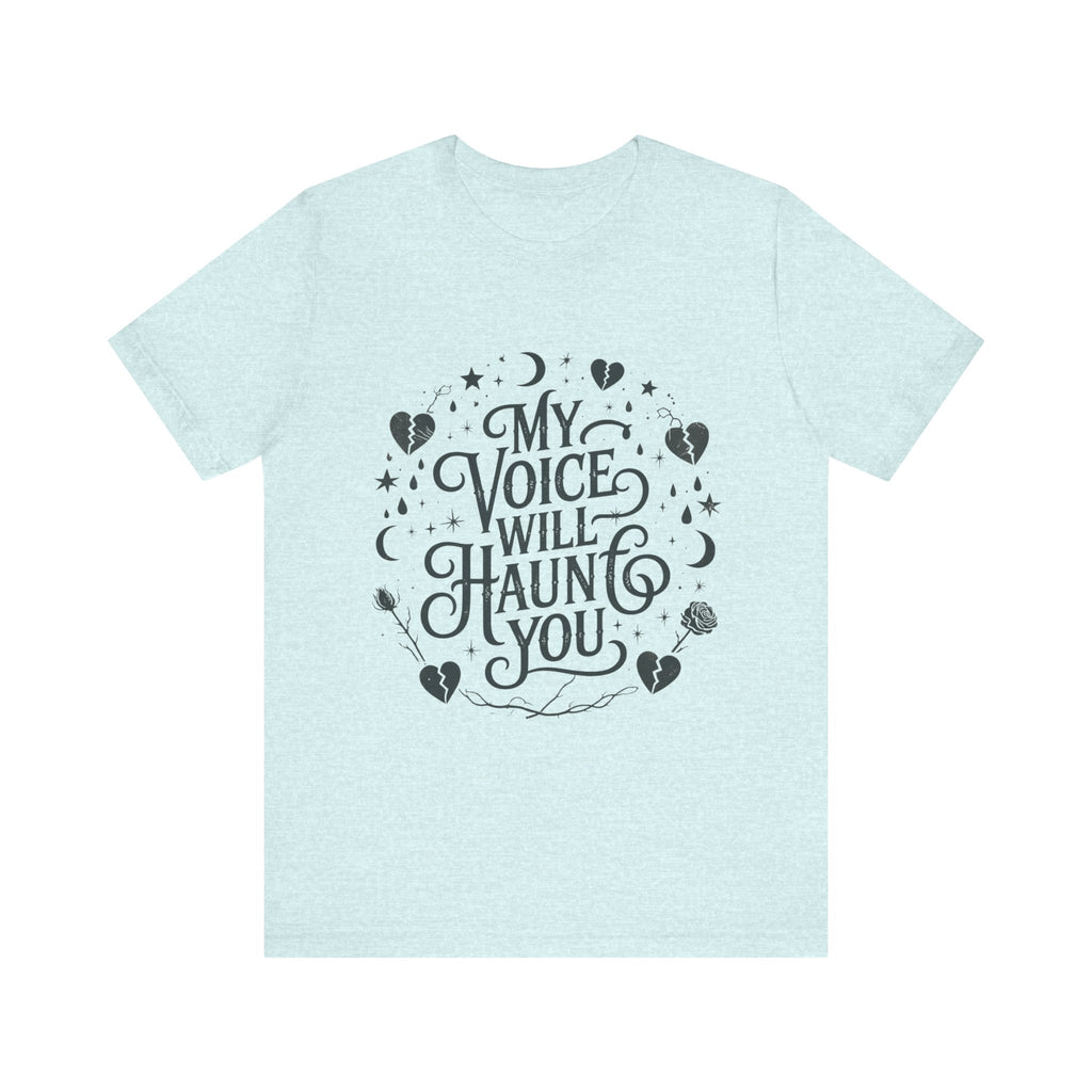 “My Voice Will Haunt You” Jersey Unisex T-Shirt