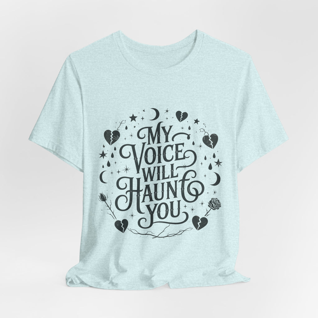 “My Voice Will Haunt You” Jersey Unisex T-Shirt