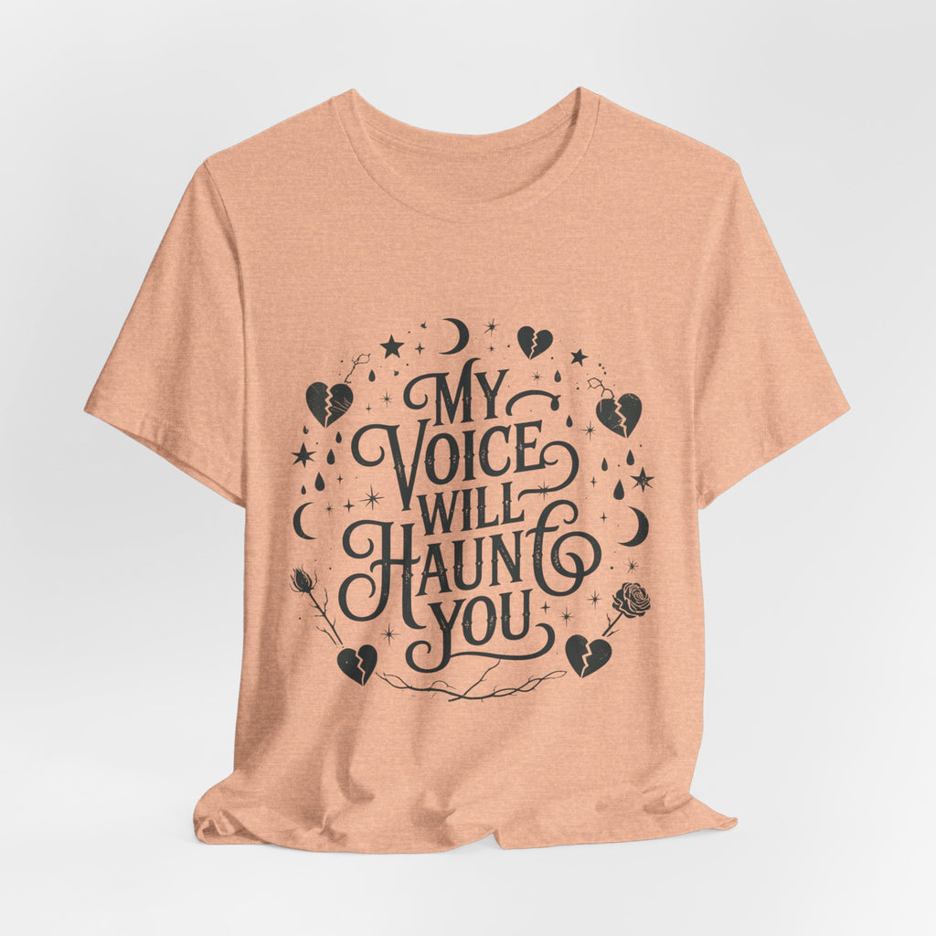 “My Voice Will Haunt You” Jersey Unisex T-Shirt
