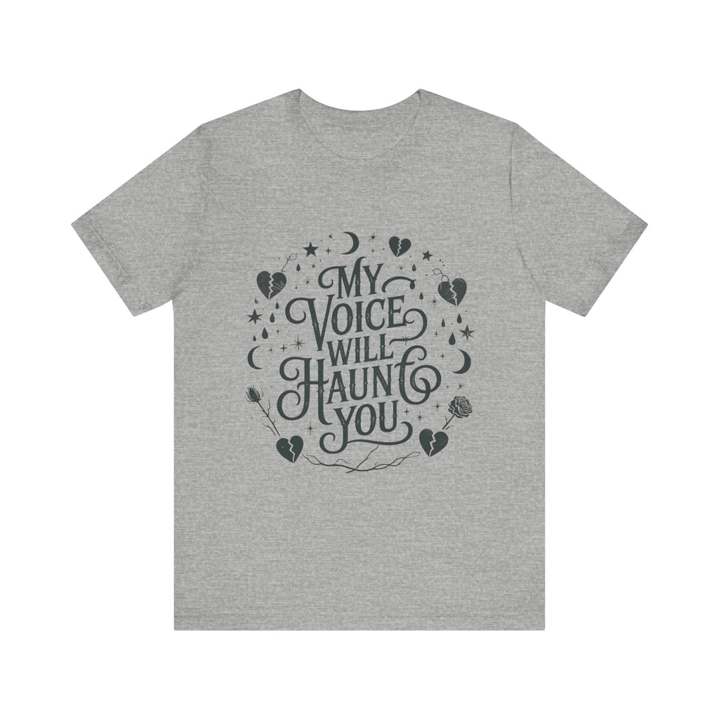 “My Voice Will Haunt You” Jersey Unisex T-Shirt