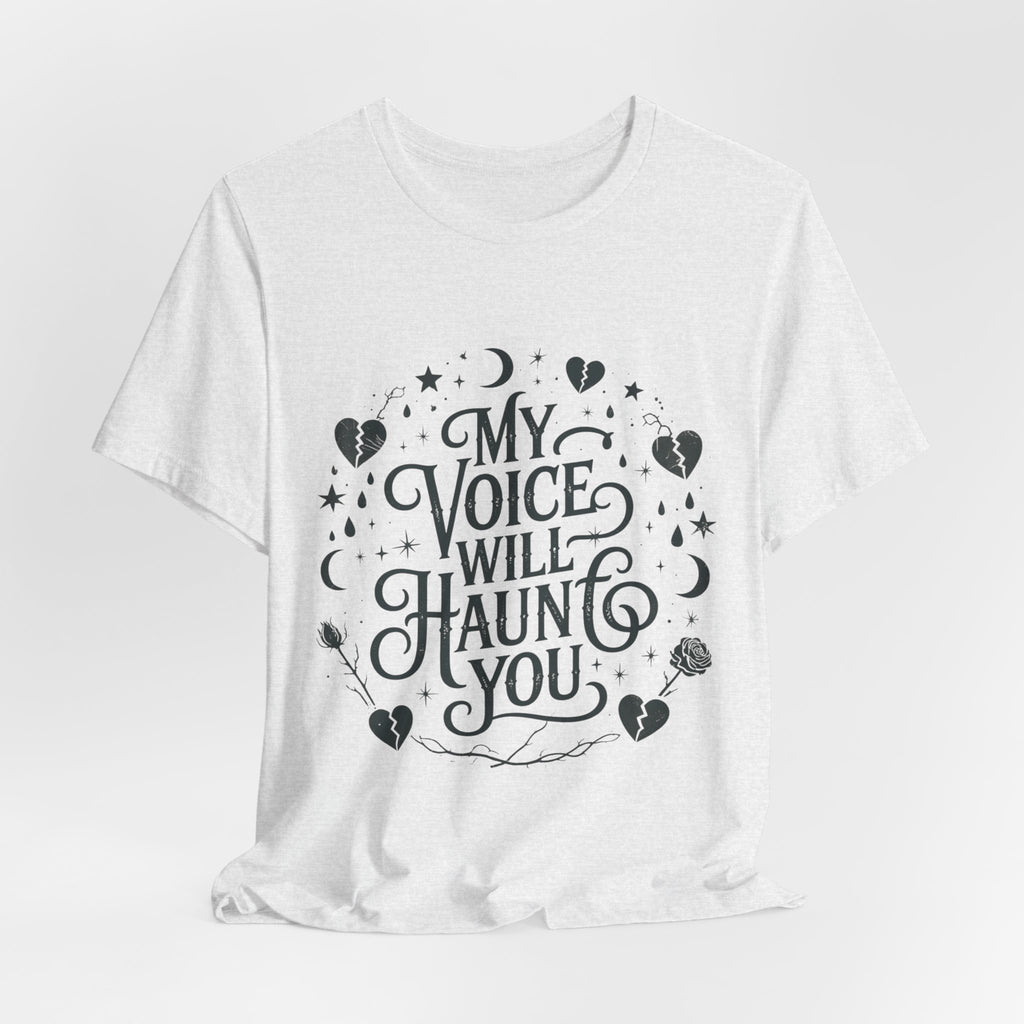 “My Voice Will Haunt You” Jersey Unisex T-Shirt