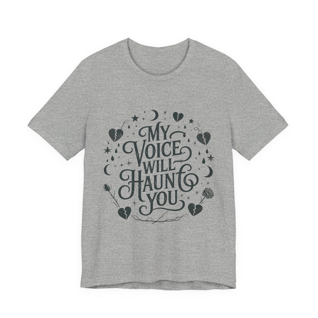 “My Voice Will Haunt You” Jersey Unisex T-Shirt