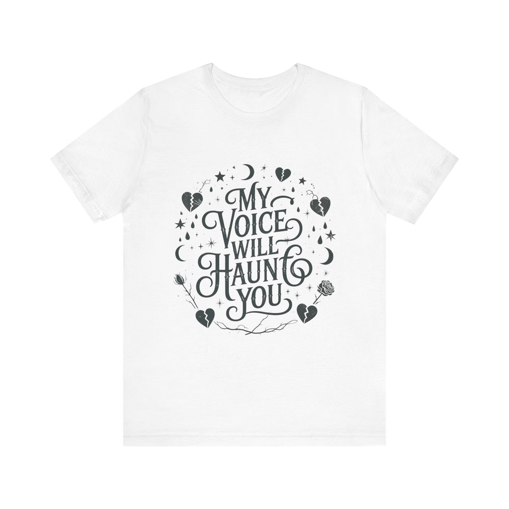 “My Voice Will Haunt You” Jersey Unisex T-Shirt
