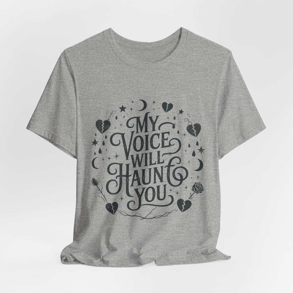 “My Voice Will Haunt You” Jersey Unisex T-Shirt