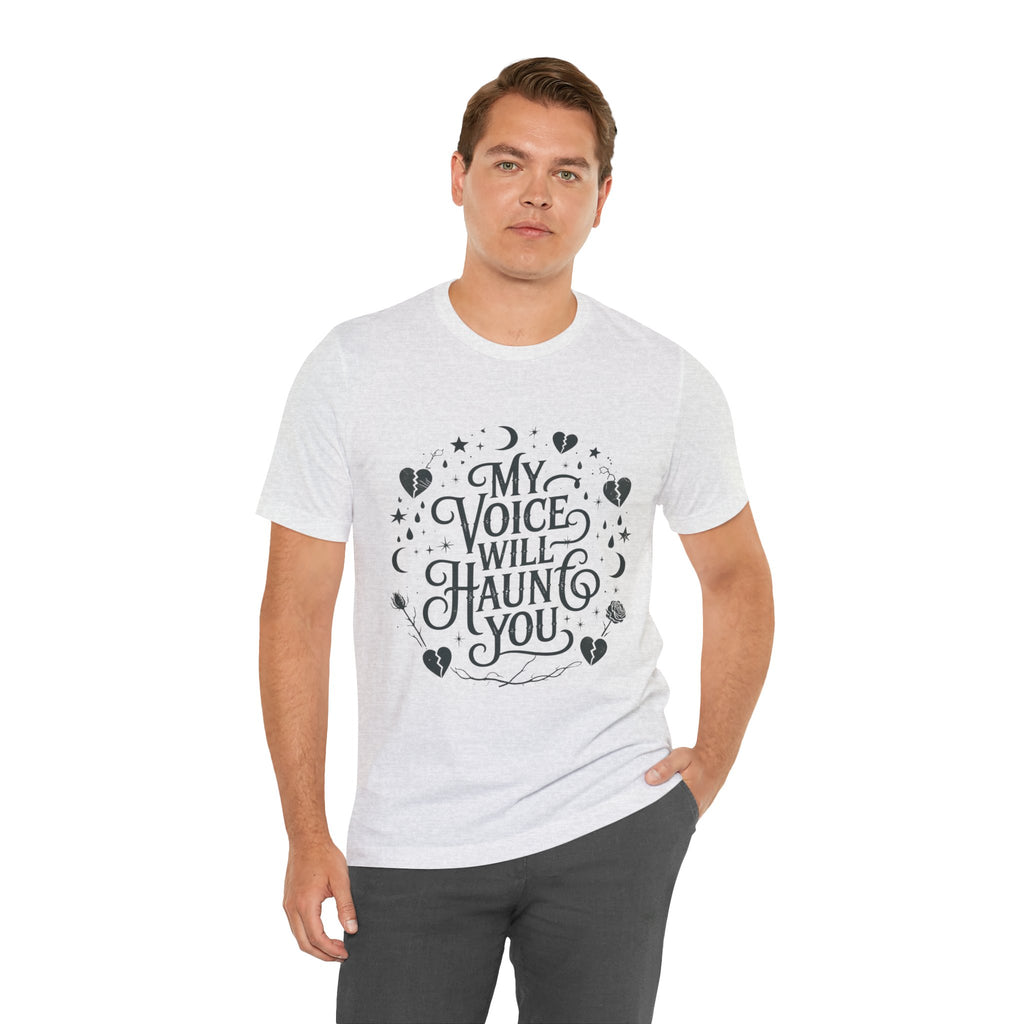 “My Voice Will Haunt You” Jersey Unisex T-Shirt