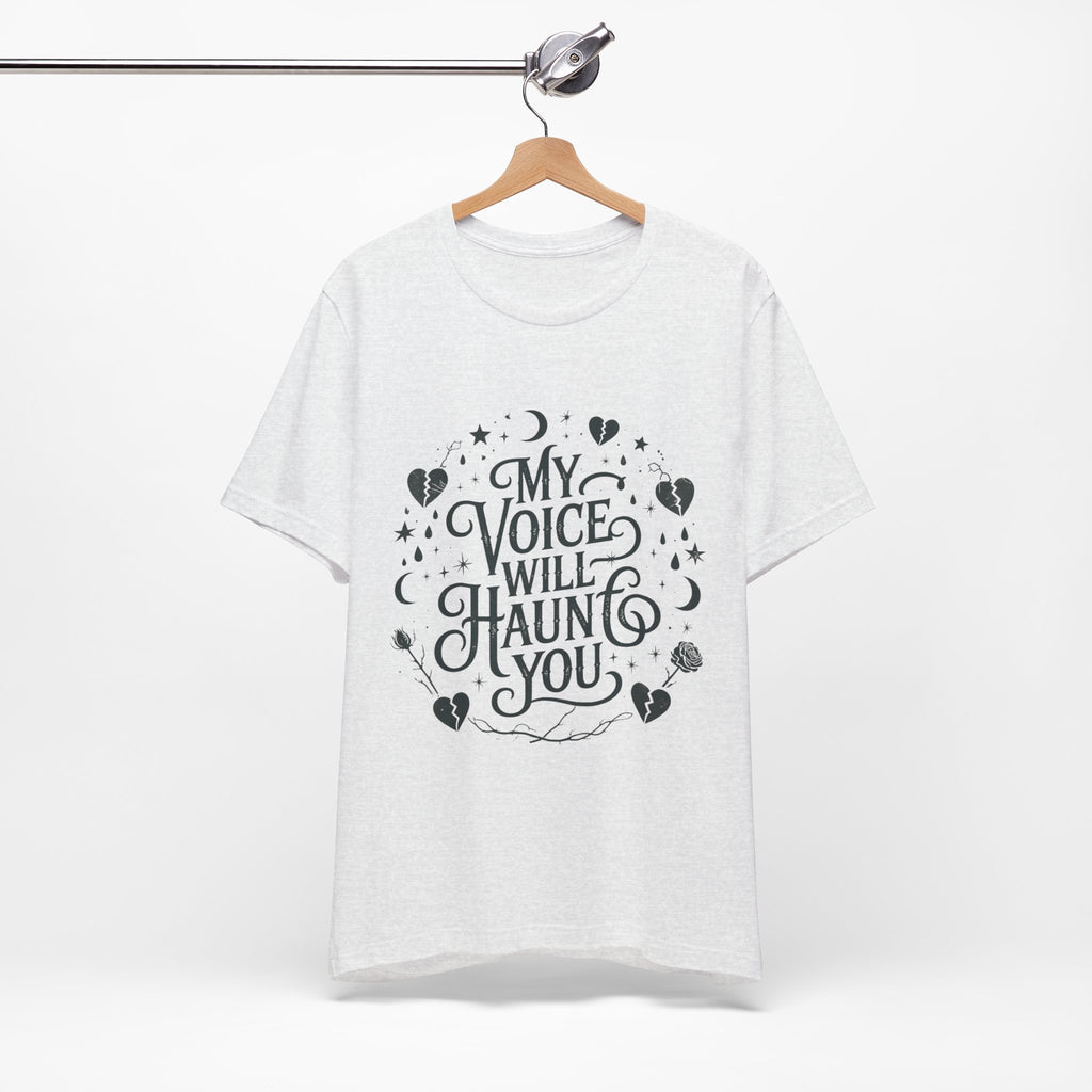 “My Voice Will Haunt You” Jersey Unisex T-Shirt