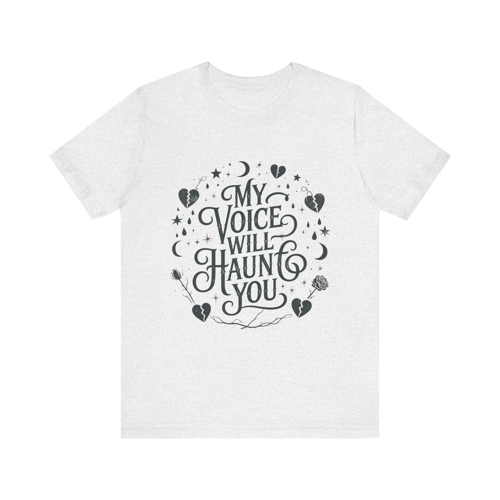 “My Voice Will Haunt You” Jersey Unisex T-Shirt