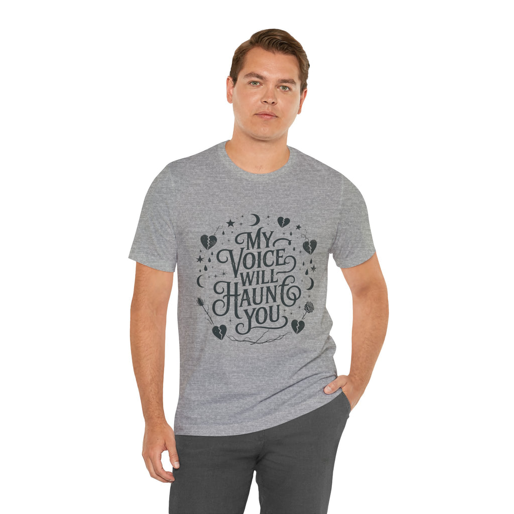 “My Voice Will Haunt You” Jersey Unisex T-Shirt